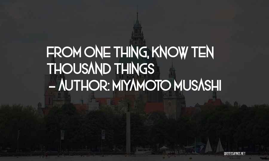 Miyamoto Musashi Quotes: From One Thing, Know Ten Thousand Things