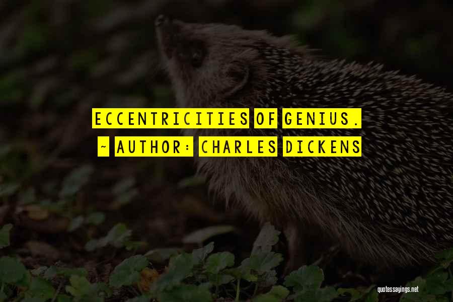 Charles Dickens Quotes: Eccentricities Of Genius.