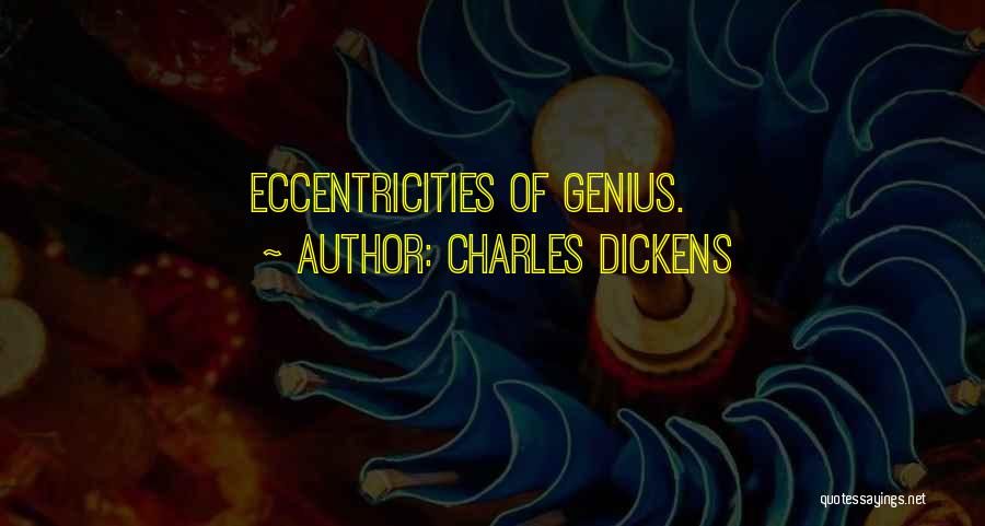 Charles Dickens Quotes: Eccentricities Of Genius.