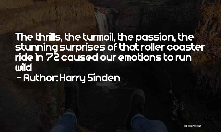Harry Sinden Quotes: The Thrills, The Turmoil, The Passion, The Stunning Surprises Of That Roller Coaster Ride In '72 Caused Our Emotions To