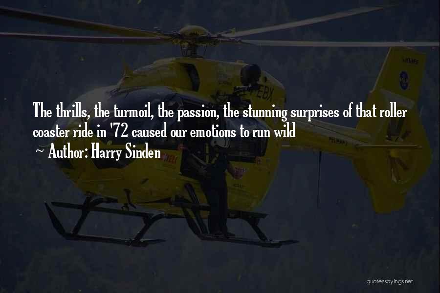 Harry Sinden Quotes: The Thrills, The Turmoil, The Passion, The Stunning Surprises Of That Roller Coaster Ride In '72 Caused Our Emotions To