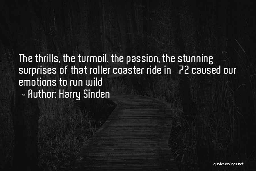 Harry Sinden Quotes: The Thrills, The Turmoil, The Passion, The Stunning Surprises Of That Roller Coaster Ride In '72 Caused Our Emotions To