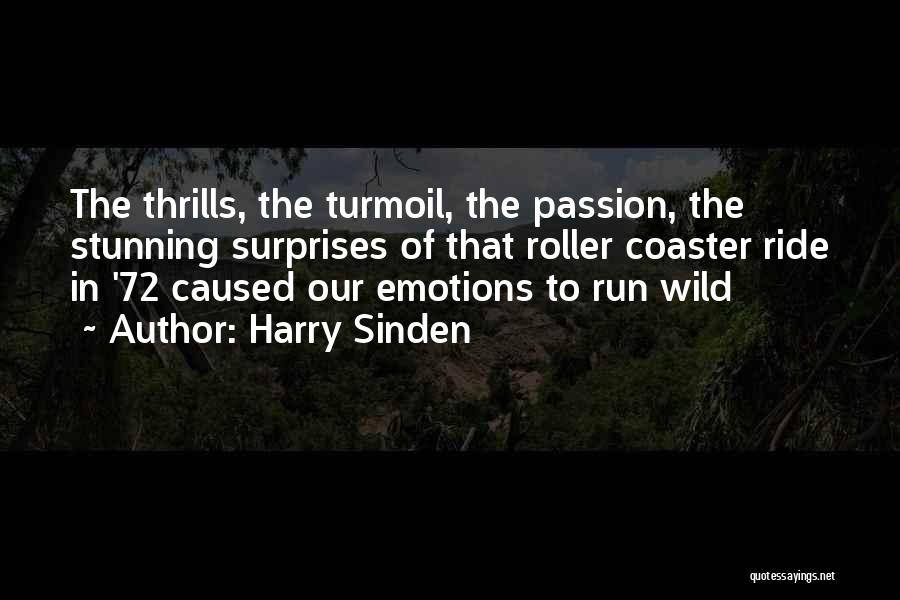 Harry Sinden Quotes: The Thrills, The Turmoil, The Passion, The Stunning Surprises Of That Roller Coaster Ride In '72 Caused Our Emotions To