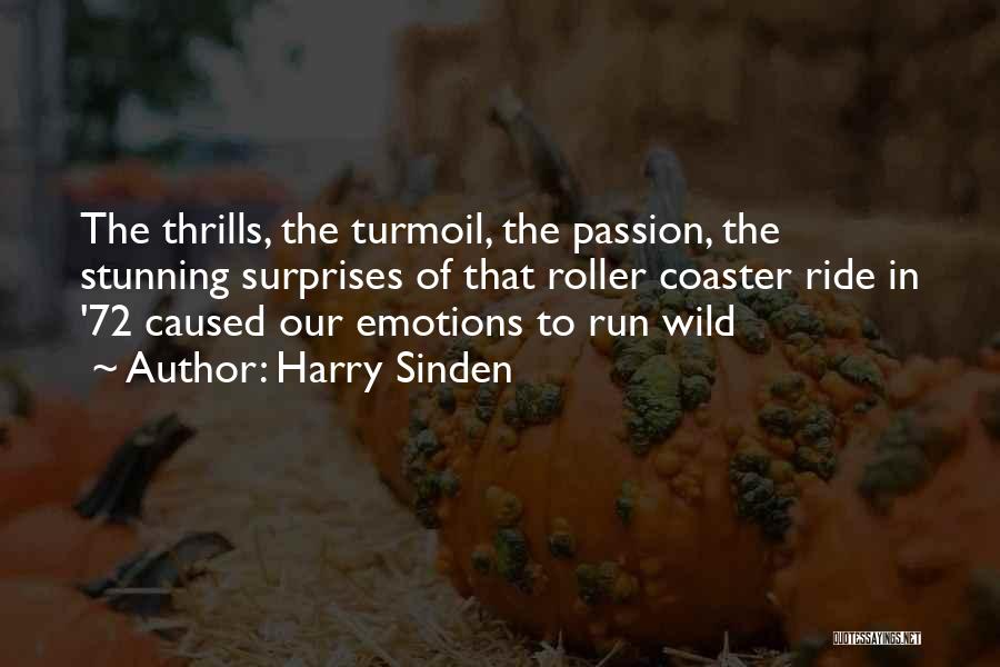 Harry Sinden Quotes: The Thrills, The Turmoil, The Passion, The Stunning Surprises Of That Roller Coaster Ride In '72 Caused Our Emotions To