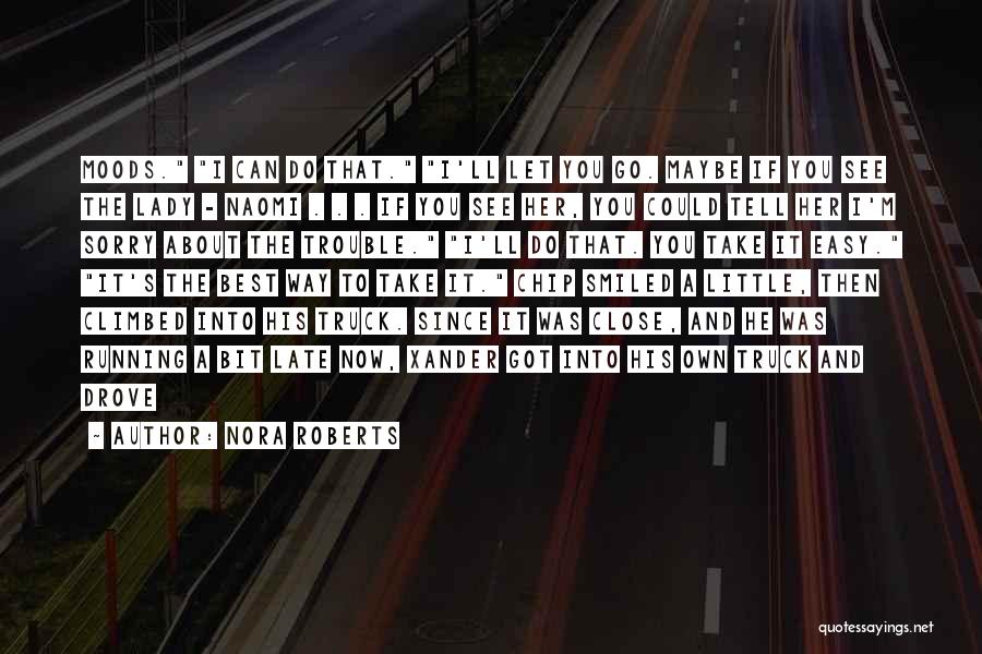 Nora Roberts Quotes: Moods. I Can Do That. I'll Let You Go. Maybe If You See The Lady - Naomi . . .