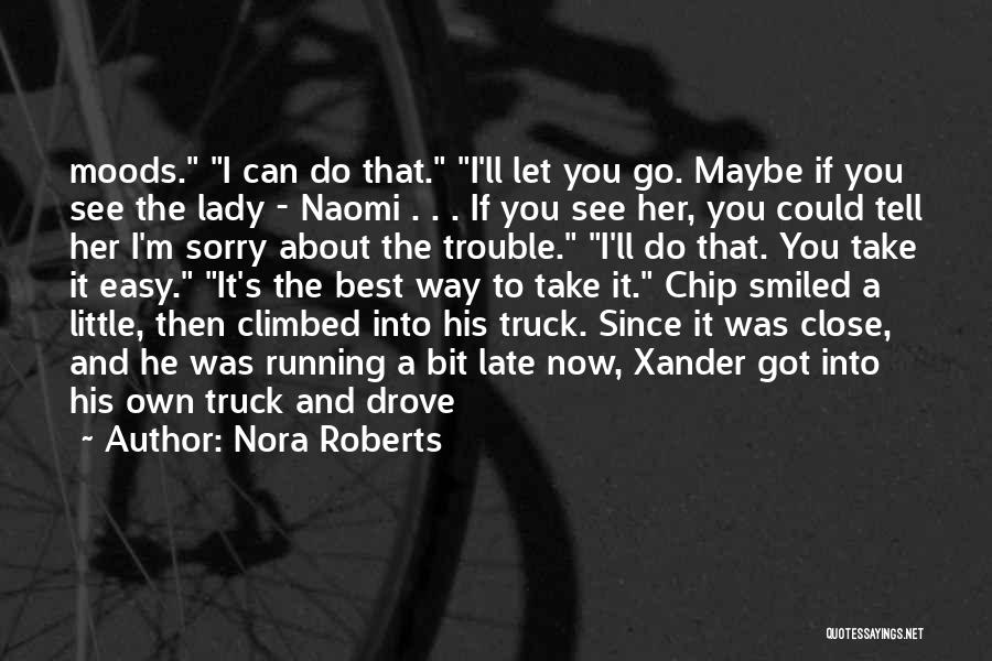 Nora Roberts Quotes: Moods. I Can Do That. I'll Let You Go. Maybe If You See The Lady - Naomi . . .