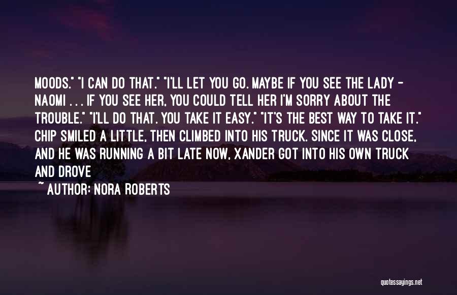 Nora Roberts Quotes: Moods. I Can Do That. I'll Let You Go. Maybe If You See The Lady - Naomi . . .