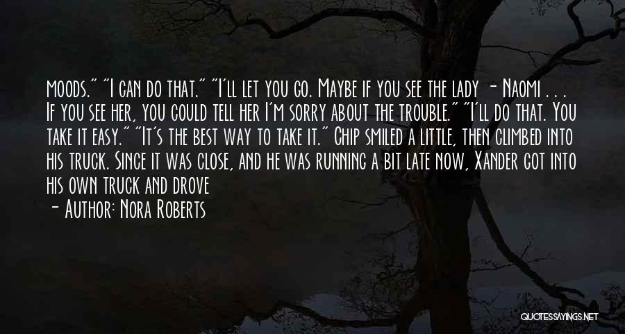 Nora Roberts Quotes: Moods. I Can Do That. I'll Let You Go. Maybe If You See The Lady - Naomi . . .