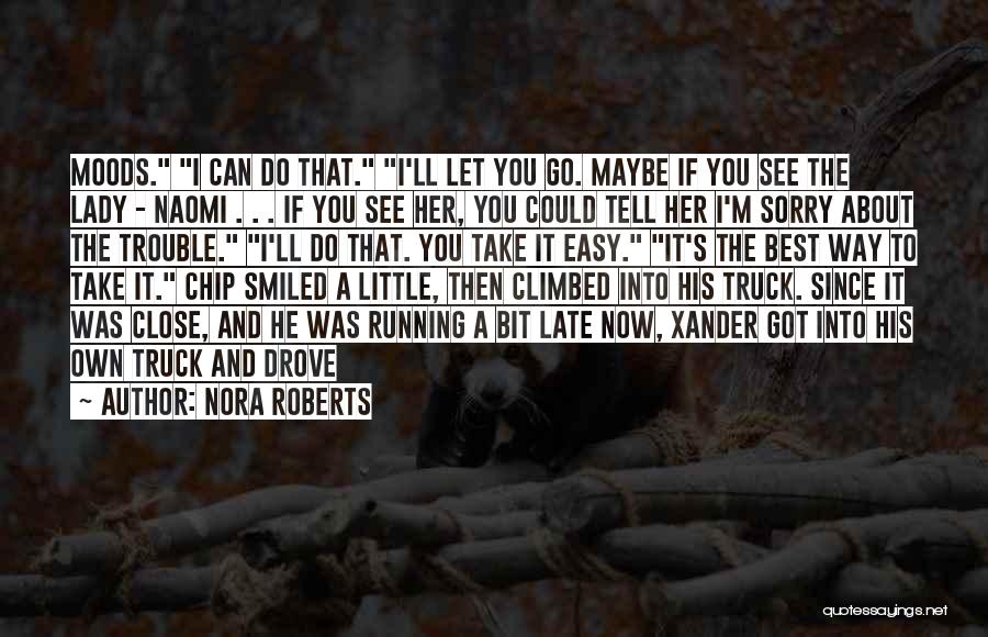 Nora Roberts Quotes: Moods. I Can Do That. I'll Let You Go. Maybe If You See The Lady - Naomi . . .