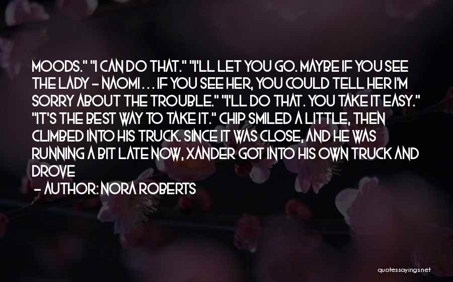 Nora Roberts Quotes: Moods. I Can Do That. I'll Let You Go. Maybe If You See The Lady - Naomi . . .