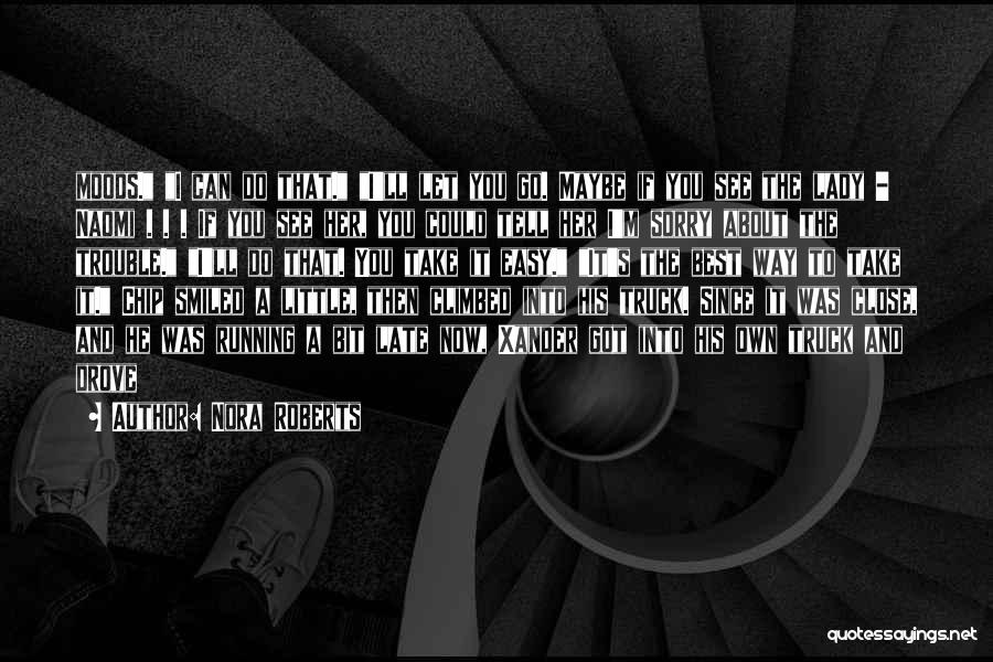 Nora Roberts Quotes: Moods. I Can Do That. I'll Let You Go. Maybe If You See The Lady - Naomi . . .