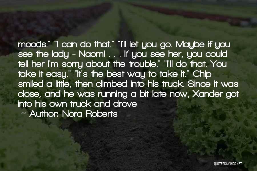 Nora Roberts Quotes: Moods. I Can Do That. I'll Let You Go. Maybe If You See The Lady - Naomi . . .