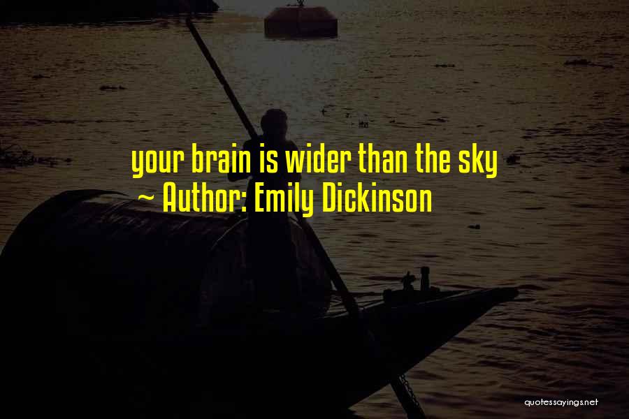 Emily Dickinson Quotes: Your Brain Is Wider Than The Sky