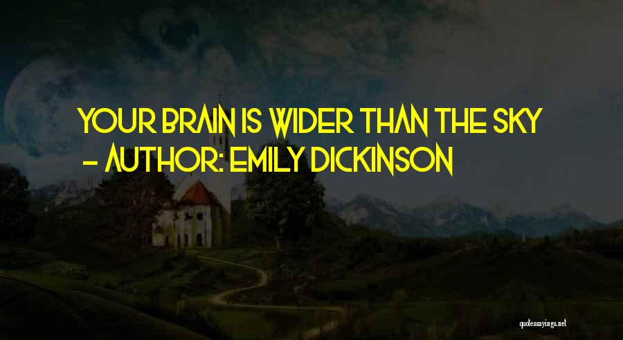 Emily Dickinson Quotes: Your Brain Is Wider Than The Sky