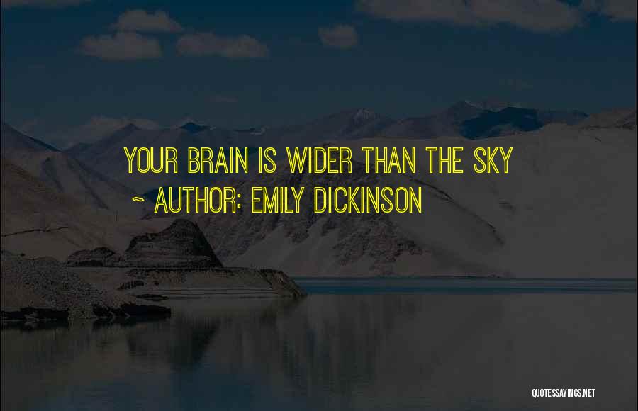 Emily Dickinson Quotes: Your Brain Is Wider Than The Sky