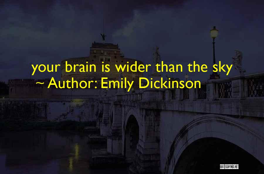 Emily Dickinson Quotes: Your Brain Is Wider Than The Sky