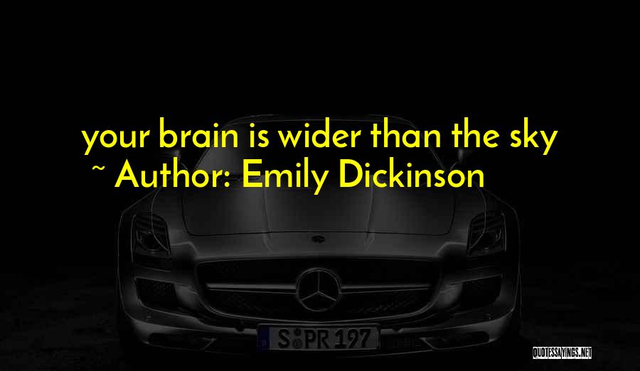 Emily Dickinson Quotes: Your Brain Is Wider Than The Sky