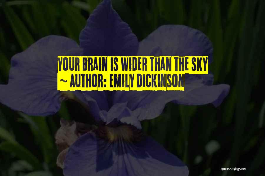 Emily Dickinson Quotes: Your Brain Is Wider Than The Sky
