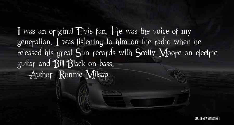 Ronnie Milsap Quotes: I Was An Original Elvis Fan. He Was The Voice Of My Generation. I Was Listening To Him On The