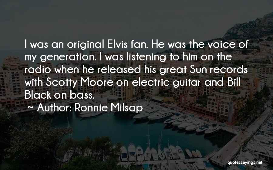 Ronnie Milsap Quotes: I Was An Original Elvis Fan. He Was The Voice Of My Generation. I Was Listening To Him On The