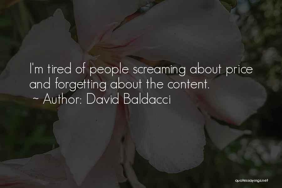 David Baldacci Quotes: I'm Tired Of People Screaming About Price And Forgetting About The Content.