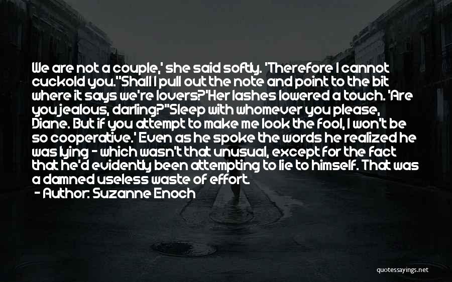 Suzanne Enoch Quotes: We Are Not A Couple,' She Said Softly. 'therefore I Cannot Cuckold You.''shall I Pull Out The Note And Point