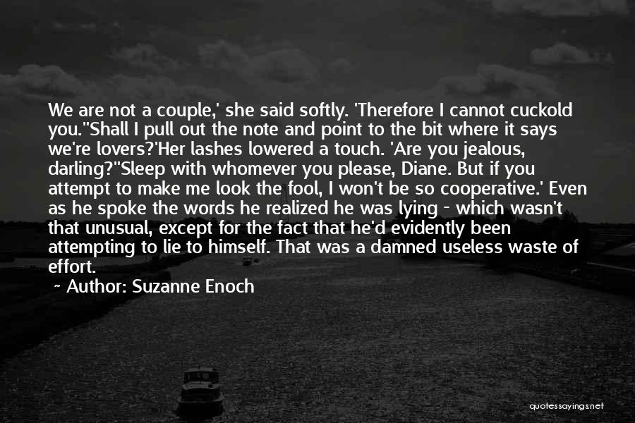 Suzanne Enoch Quotes: We Are Not A Couple,' She Said Softly. 'therefore I Cannot Cuckold You.''shall I Pull Out The Note And Point