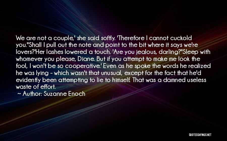 Suzanne Enoch Quotes: We Are Not A Couple,' She Said Softly. 'therefore I Cannot Cuckold You.''shall I Pull Out The Note And Point