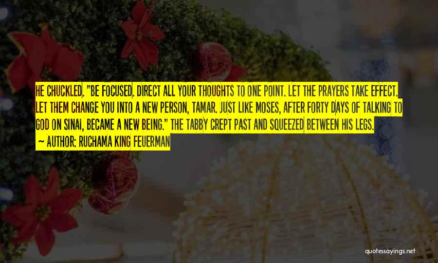 Ruchama King Feuerman Quotes: He Chuckled. Be Focused. Direct All Your Thoughts To One Point. Let The Prayers Take Effect. Let Them Change You