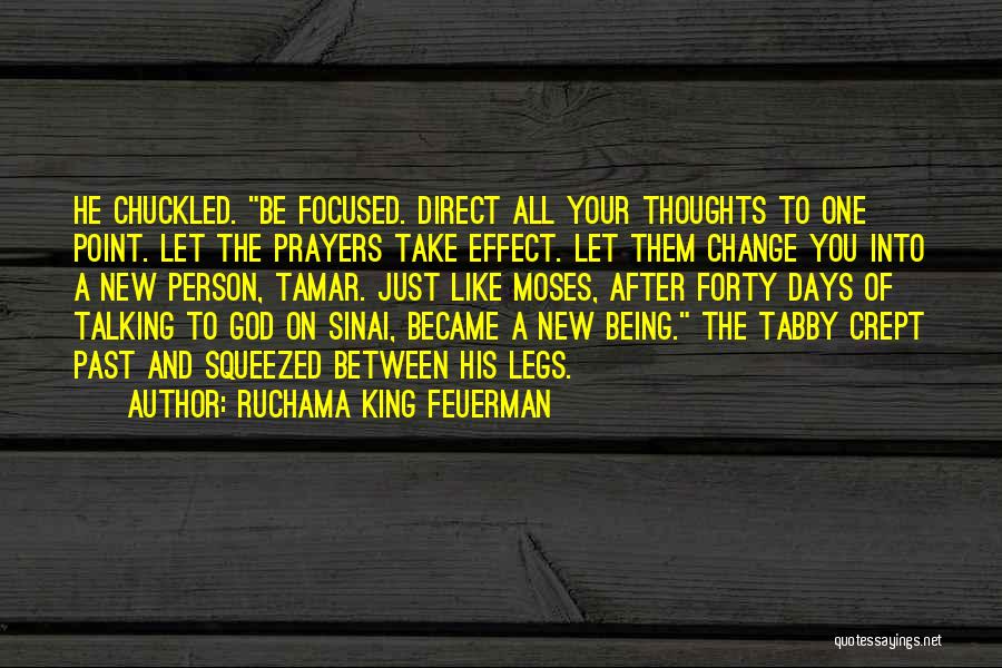 Ruchama King Feuerman Quotes: He Chuckled. Be Focused. Direct All Your Thoughts To One Point. Let The Prayers Take Effect. Let Them Change You