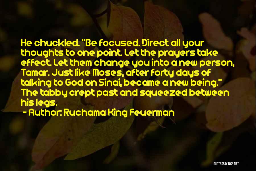 Ruchama King Feuerman Quotes: He Chuckled. Be Focused. Direct All Your Thoughts To One Point. Let The Prayers Take Effect. Let Them Change You