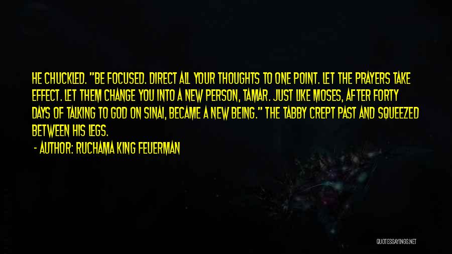 Ruchama King Feuerman Quotes: He Chuckled. Be Focused. Direct All Your Thoughts To One Point. Let The Prayers Take Effect. Let Them Change You