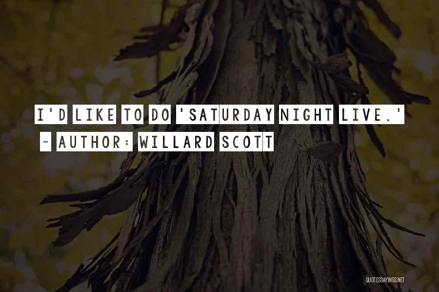 Willard Scott Quotes: I'd Like To Do 'saturday Night Live.'