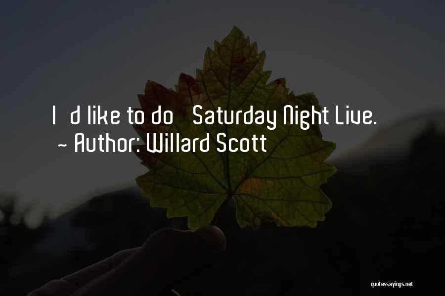 Willard Scott Quotes: I'd Like To Do 'saturday Night Live.'