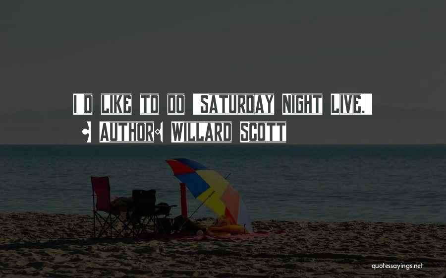 Willard Scott Quotes: I'd Like To Do 'saturday Night Live.'