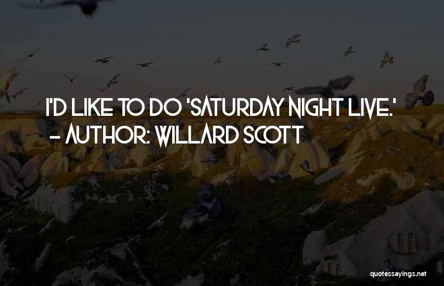 Willard Scott Quotes: I'd Like To Do 'saturday Night Live.'