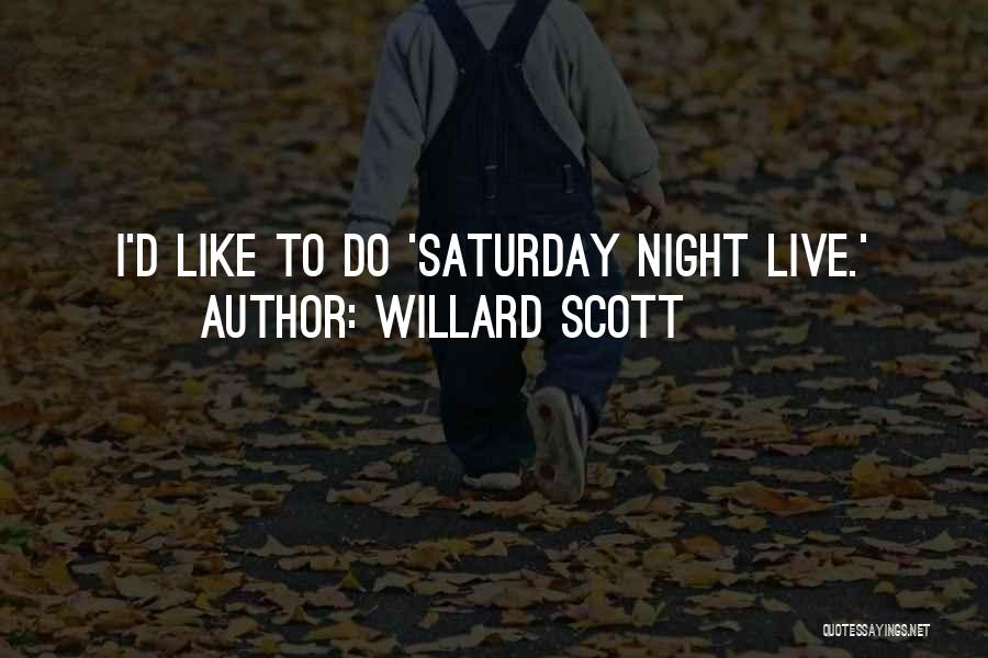 Willard Scott Quotes: I'd Like To Do 'saturday Night Live.'