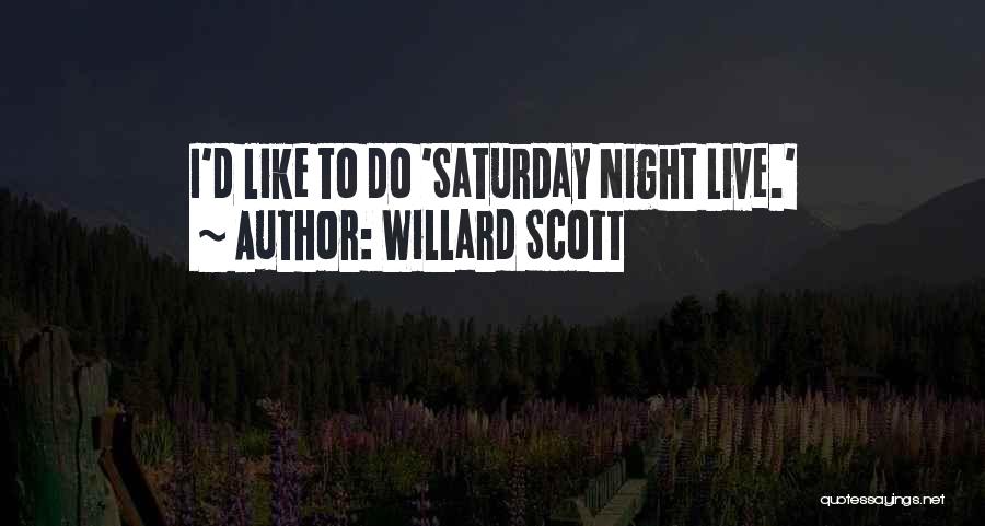Willard Scott Quotes: I'd Like To Do 'saturday Night Live.'