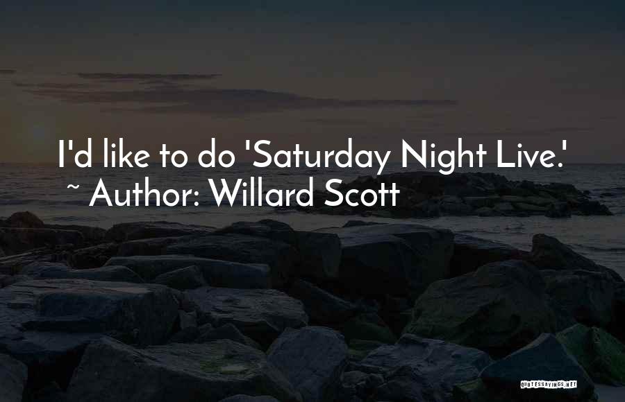 Willard Scott Quotes: I'd Like To Do 'saturday Night Live.'