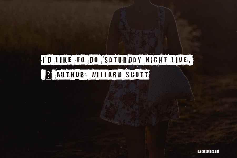 Willard Scott Quotes: I'd Like To Do 'saturday Night Live.'