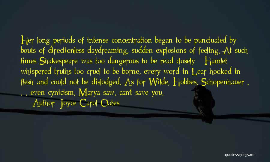 Joyce Carol Oates Quotes: Her Long Periods Of Intense Concentration Began To Be Punctuated By Bouts Of Directionless Daydreaming, Sudden Explosions Of Feeling. At