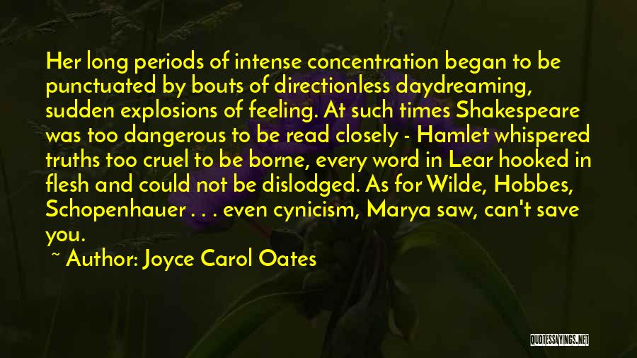 Joyce Carol Oates Quotes: Her Long Periods Of Intense Concentration Began To Be Punctuated By Bouts Of Directionless Daydreaming, Sudden Explosions Of Feeling. At