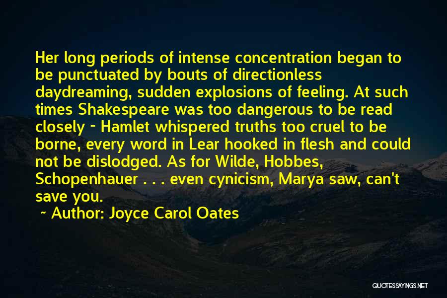 Joyce Carol Oates Quotes: Her Long Periods Of Intense Concentration Began To Be Punctuated By Bouts Of Directionless Daydreaming, Sudden Explosions Of Feeling. At