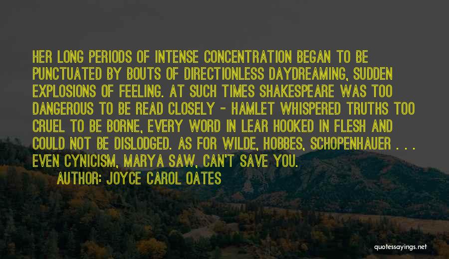 Joyce Carol Oates Quotes: Her Long Periods Of Intense Concentration Began To Be Punctuated By Bouts Of Directionless Daydreaming, Sudden Explosions Of Feeling. At