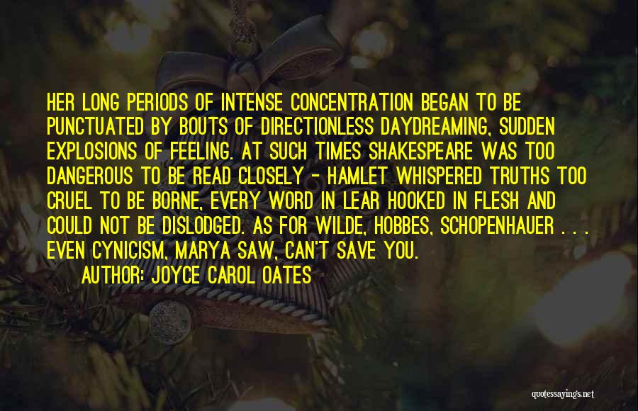 Joyce Carol Oates Quotes: Her Long Periods Of Intense Concentration Began To Be Punctuated By Bouts Of Directionless Daydreaming, Sudden Explosions Of Feeling. At