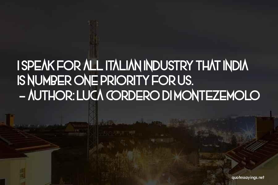 Luca Cordero Di Montezemolo Quotes: I Speak For All Italian Industry That India Is Number One Priority For Us.