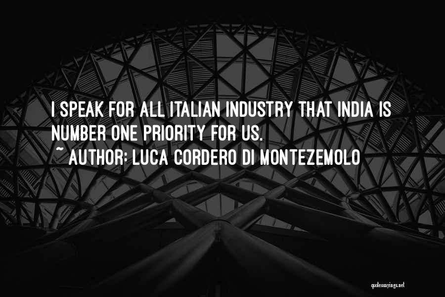 Luca Cordero Di Montezemolo Quotes: I Speak For All Italian Industry That India Is Number One Priority For Us.