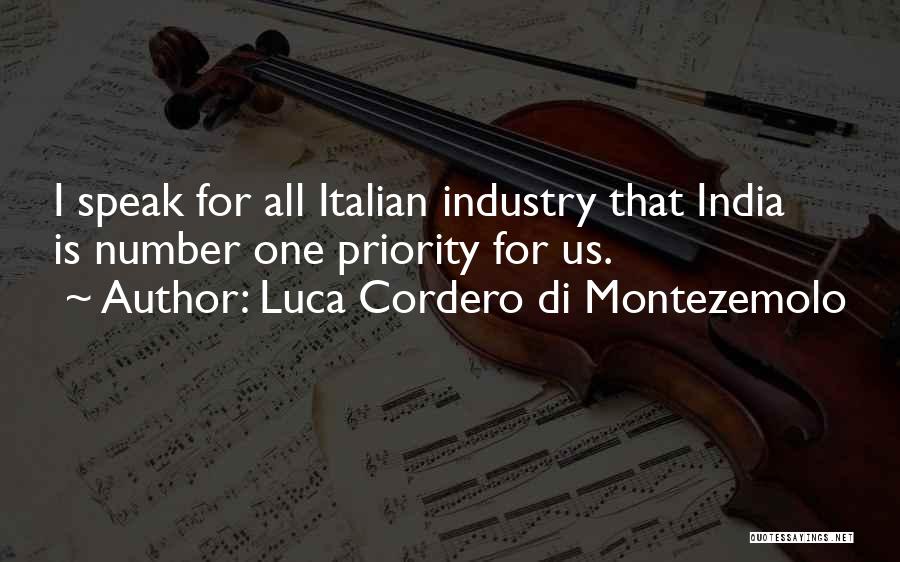 Luca Cordero Di Montezemolo Quotes: I Speak For All Italian Industry That India Is Number One Priority For Us.