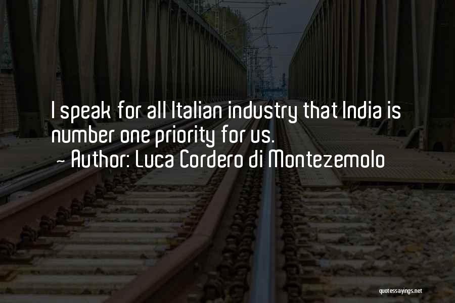 Luca Cordero Di Montezemolo Quotes: I Speak For All Italian Industry That India Is Number One Priority For Us.