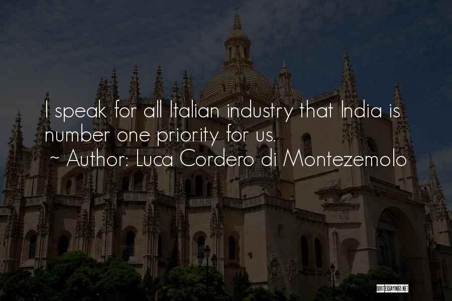 Luca Cordero Di Montezemolo Quotes: I Speak For All Italian Industry That India Is Number One Priority For Us.